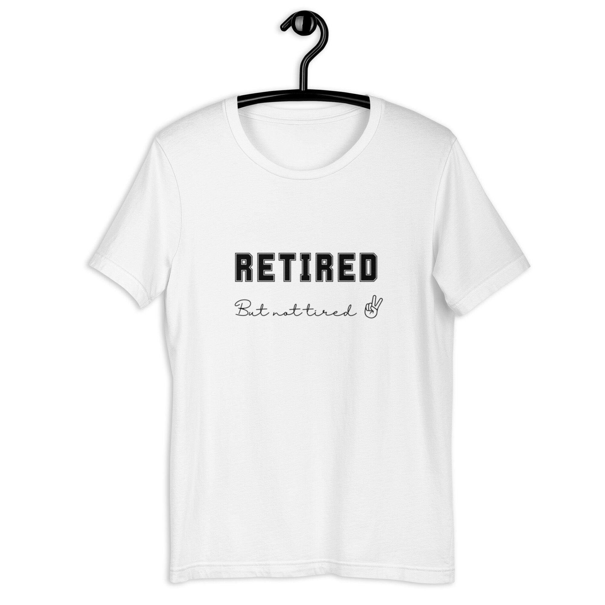 Funny Retired Shirt gift for retirement retired t-shirt
