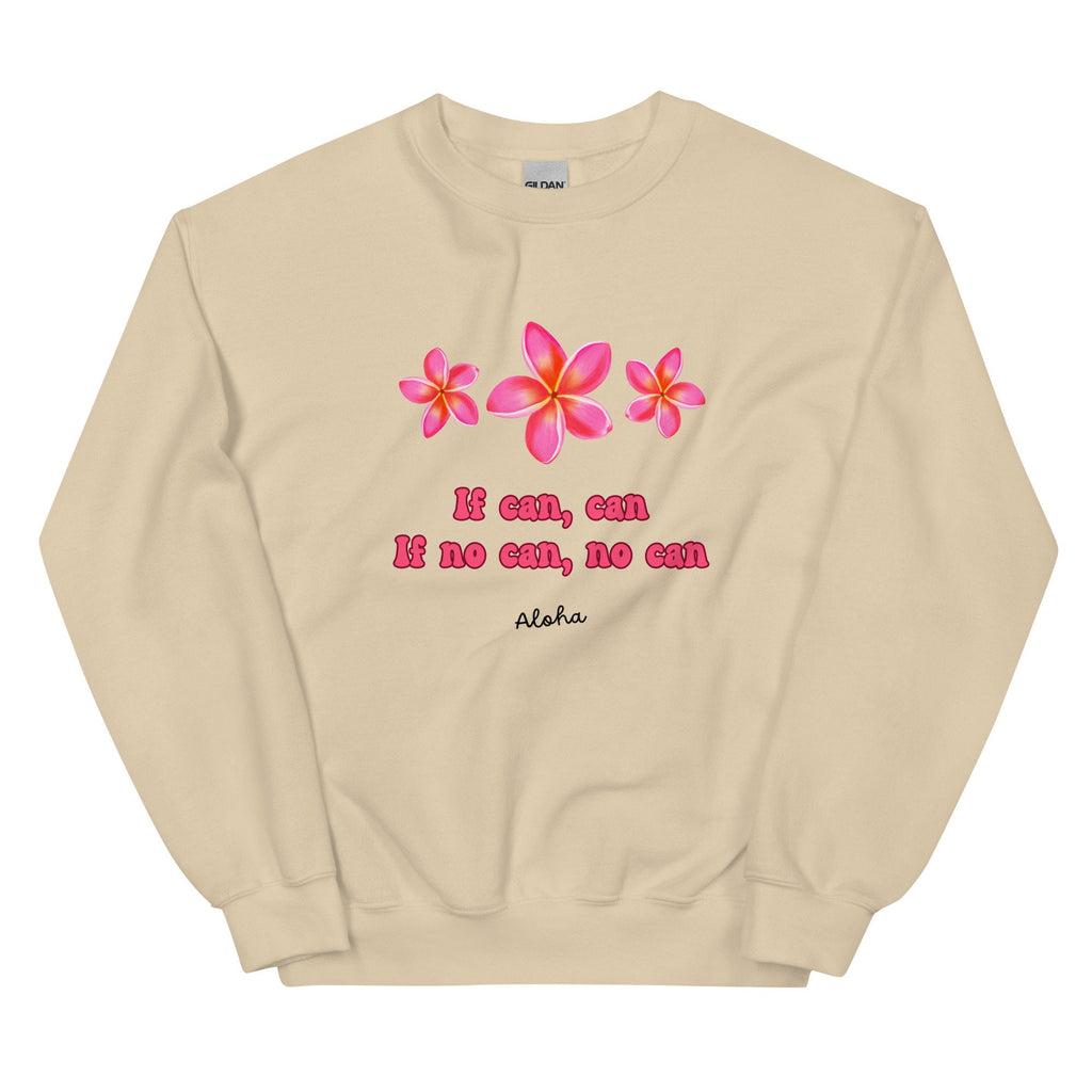 Plumeria Hawaii Sweatshirt: 'If Can, Can' Pidgin Phrase