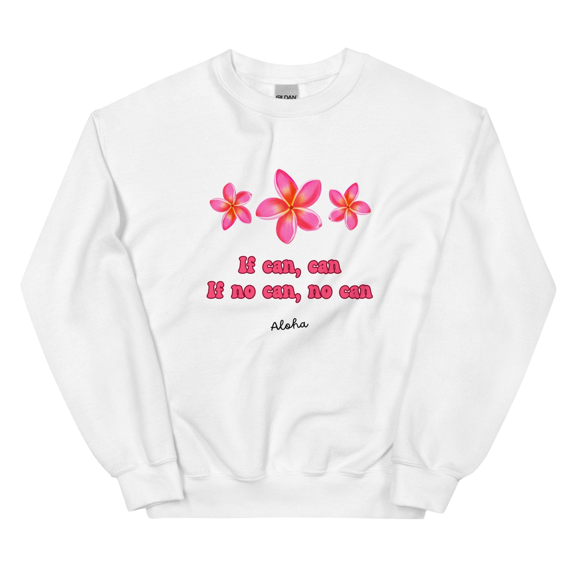 Plumeria Hawaii Sweatshirt: 'If Can, Can' Pidgin Phrase