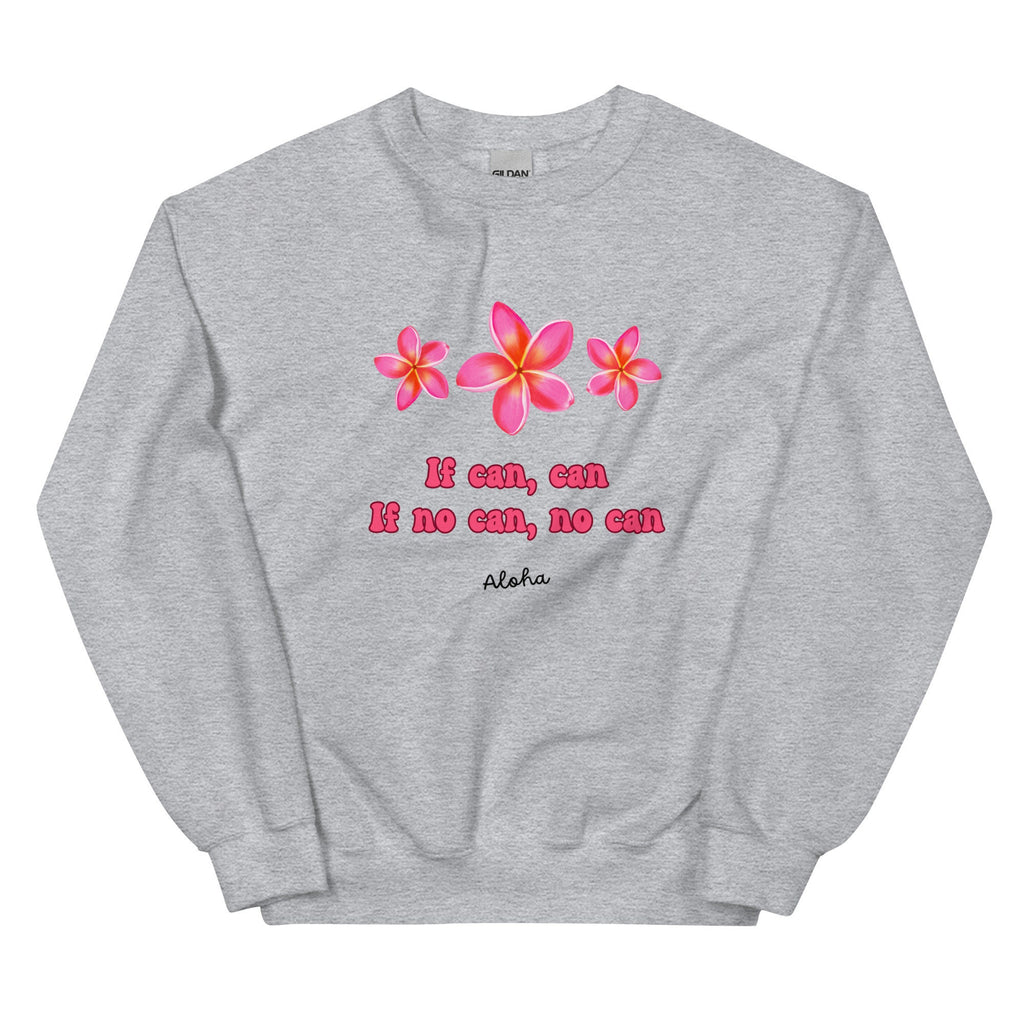 Plumeria Hawaii Sweatshirt: 'If Can, Can' Pidgin Phrase