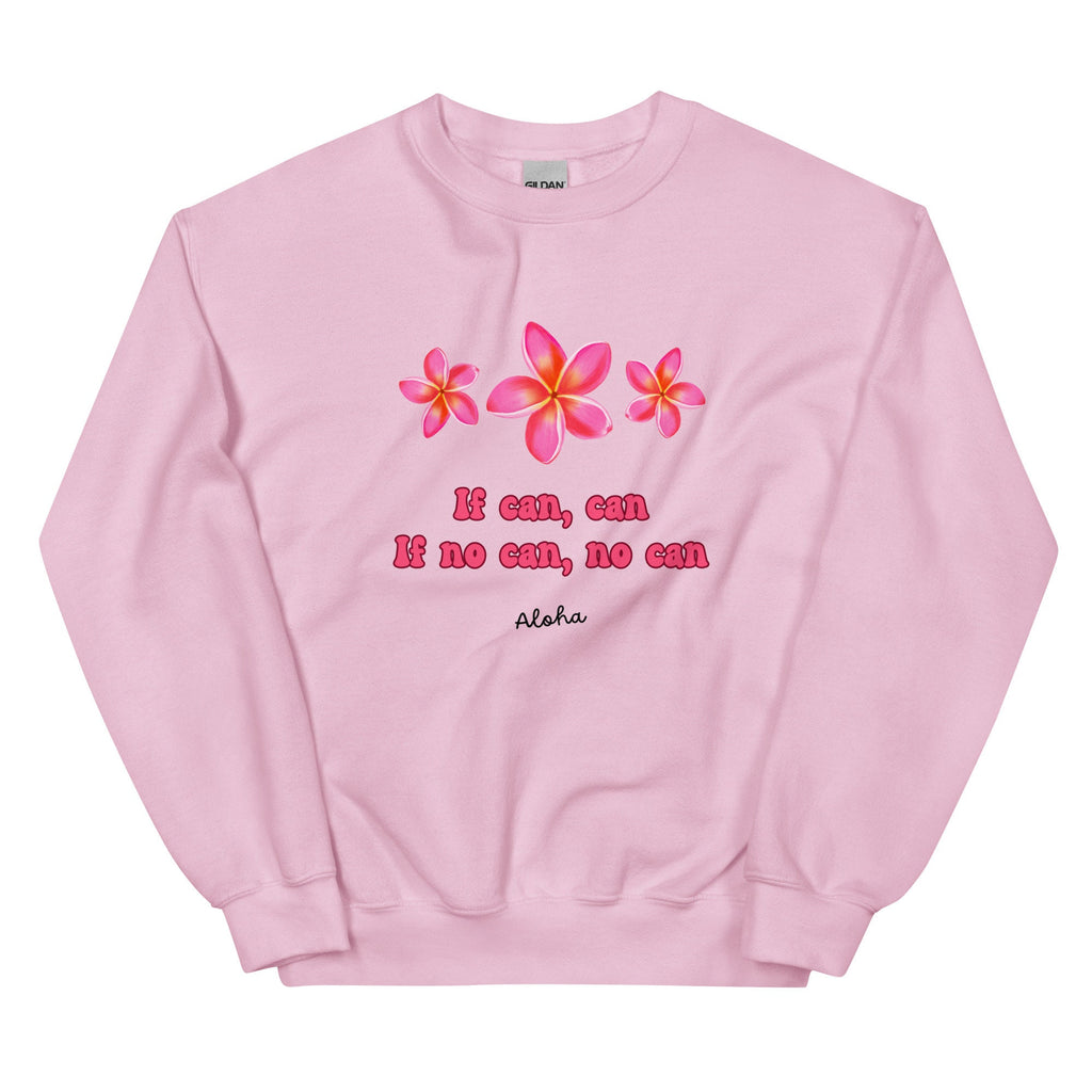 Plumeria Hawaii Sweatshirt: 'If Can, Can' Pidgin Phrase