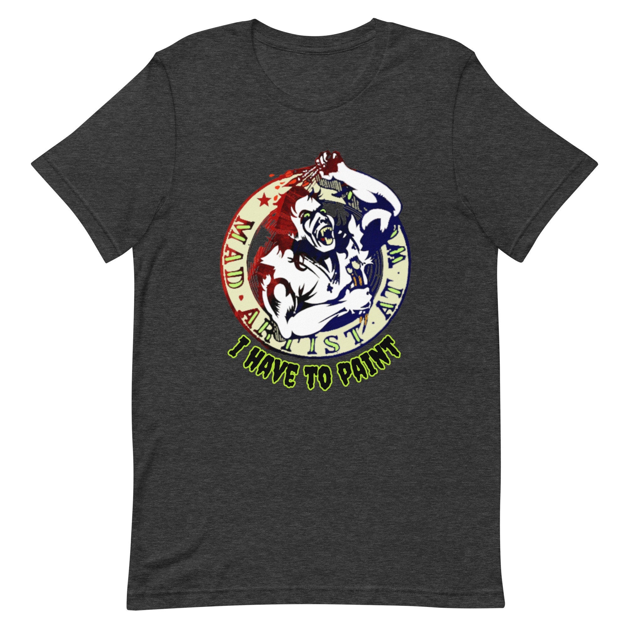 Funny Artist T-Shirt, Mad Artist at Work, Art Teacher Gift