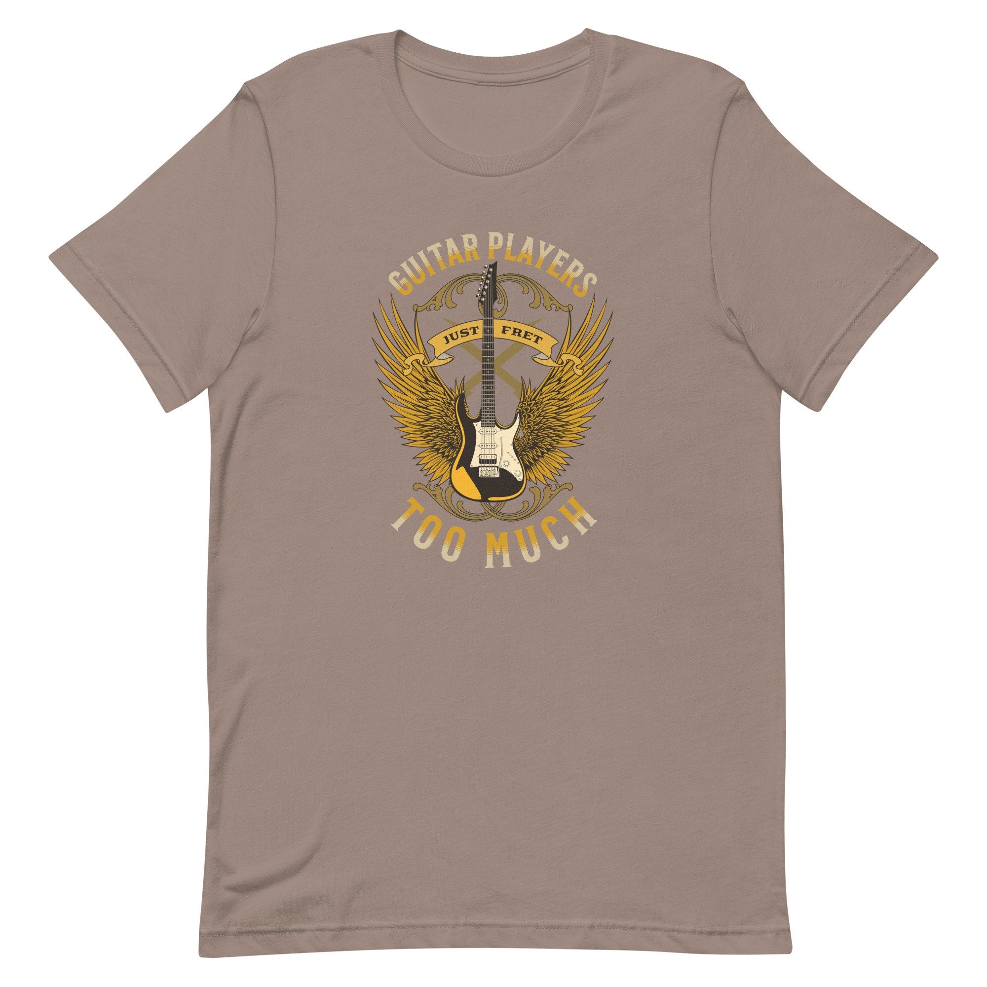 Funny Guitar Player T-Shirt: "Just Fret Too Much" Unisex Tee