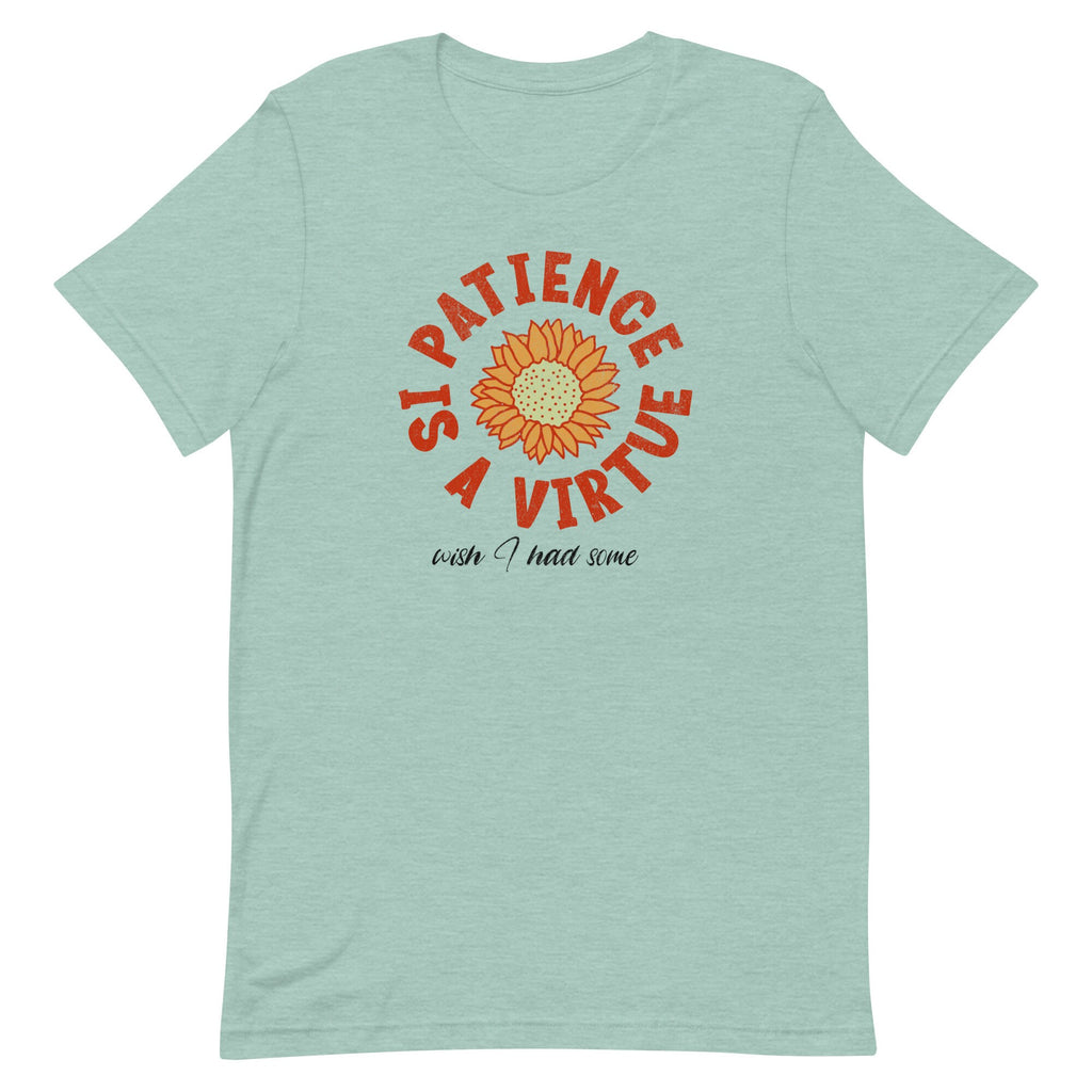 Funny Patience Graphic Tee Patience is a virtue funny gift Bella Canvas Shirt