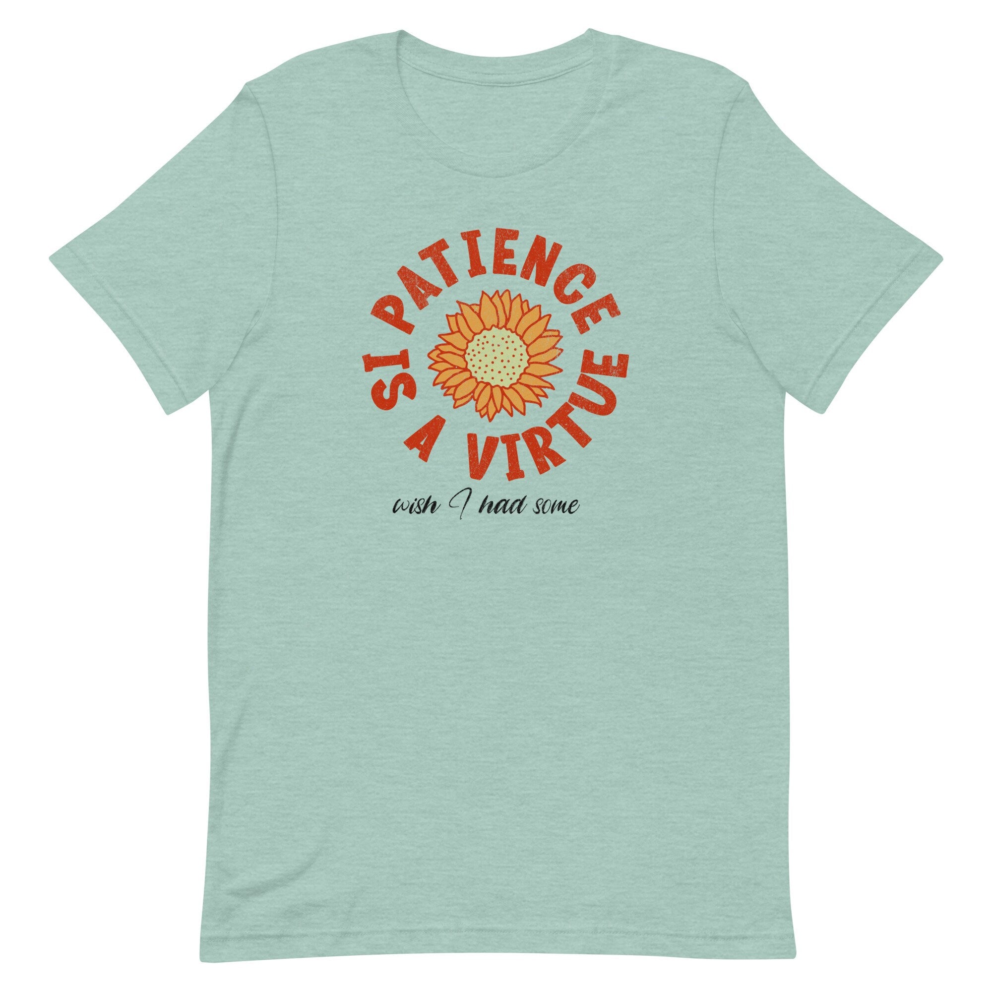 Funny Patience Graphic Tee Patience is a virtue funny gift Bella Canvas Shirt