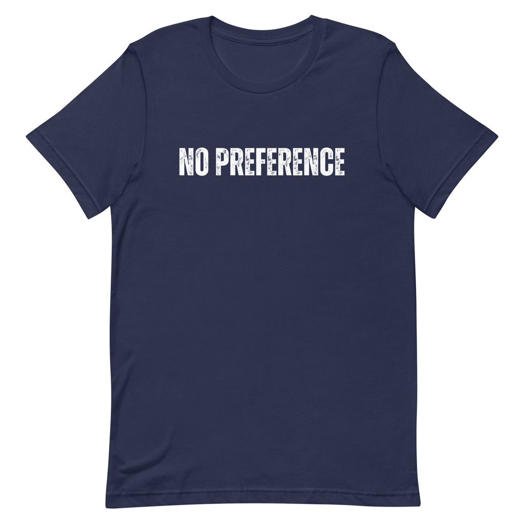 No Preference Shirt: Political Unisex T-Shirt
