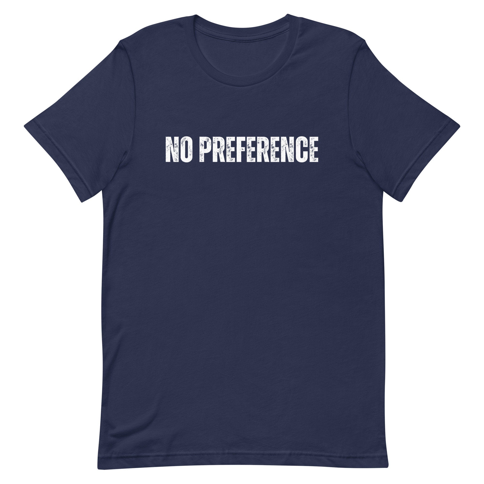 No Preference Shirt: Political Unisex T-Shirt