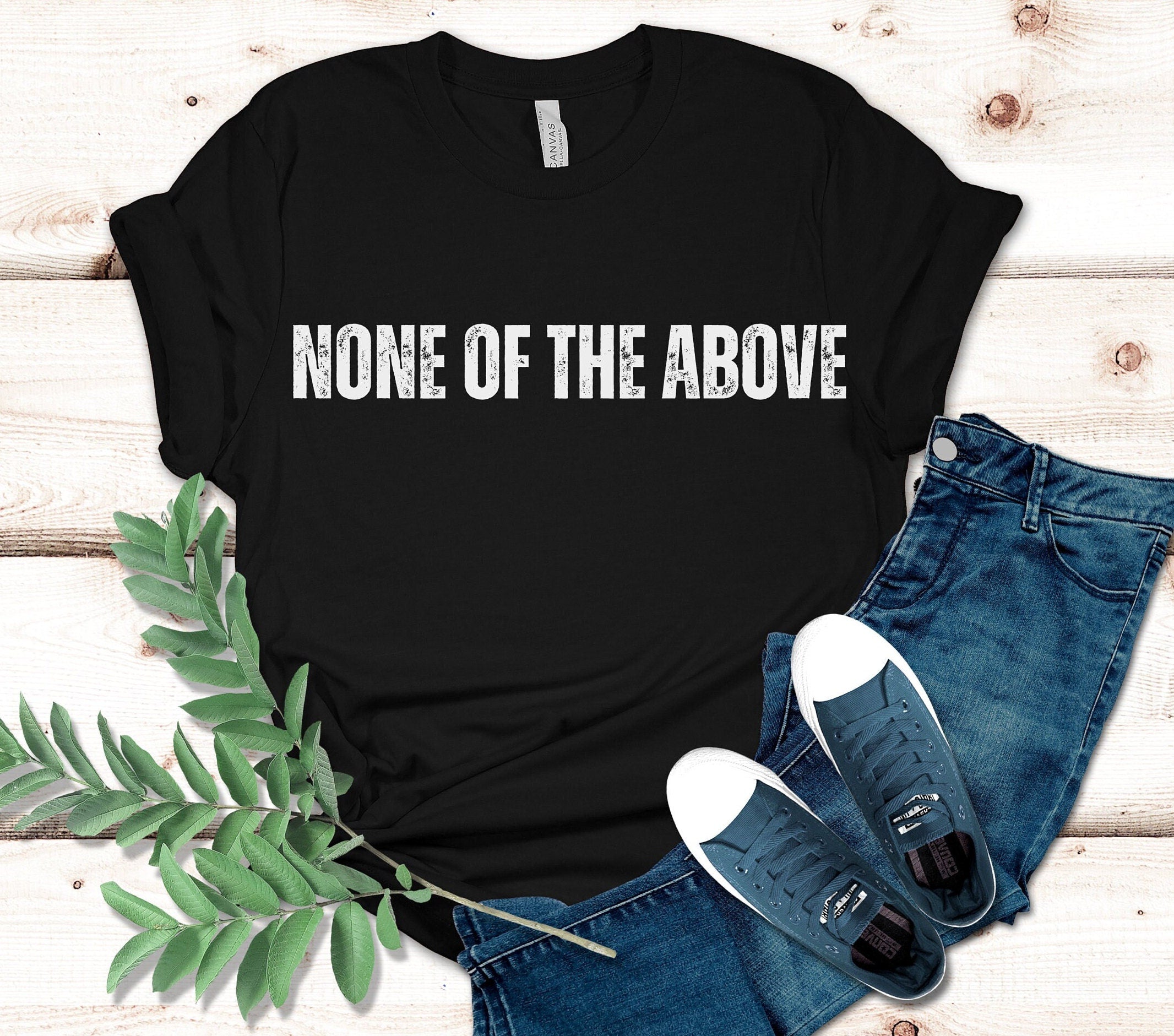 None of the above shirt, Funny Election Shirt, Election 2024 Shirt, gift for undecided voter, Independent Shirt, Undecided voter shirt,