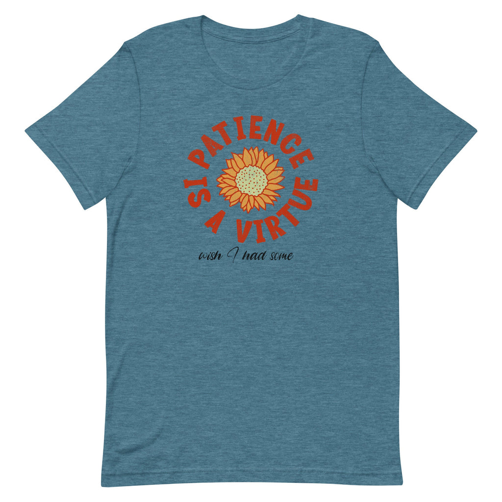 Funny Patience Graphic Tee Patience is a virtue funny gift Bella Canvas Shirt