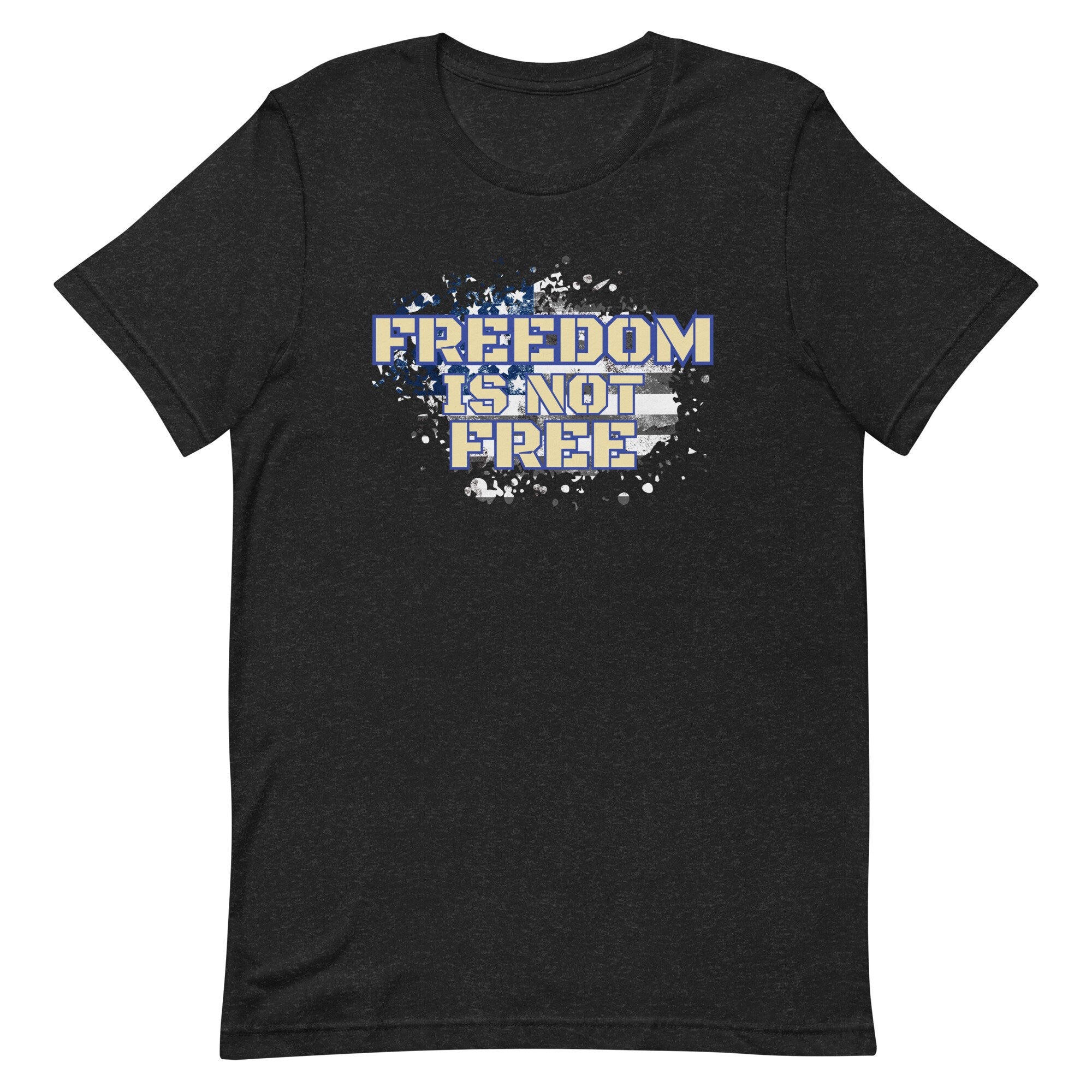 Freedom Isn't Free T-Shirt: Patriotic Unisex Tee