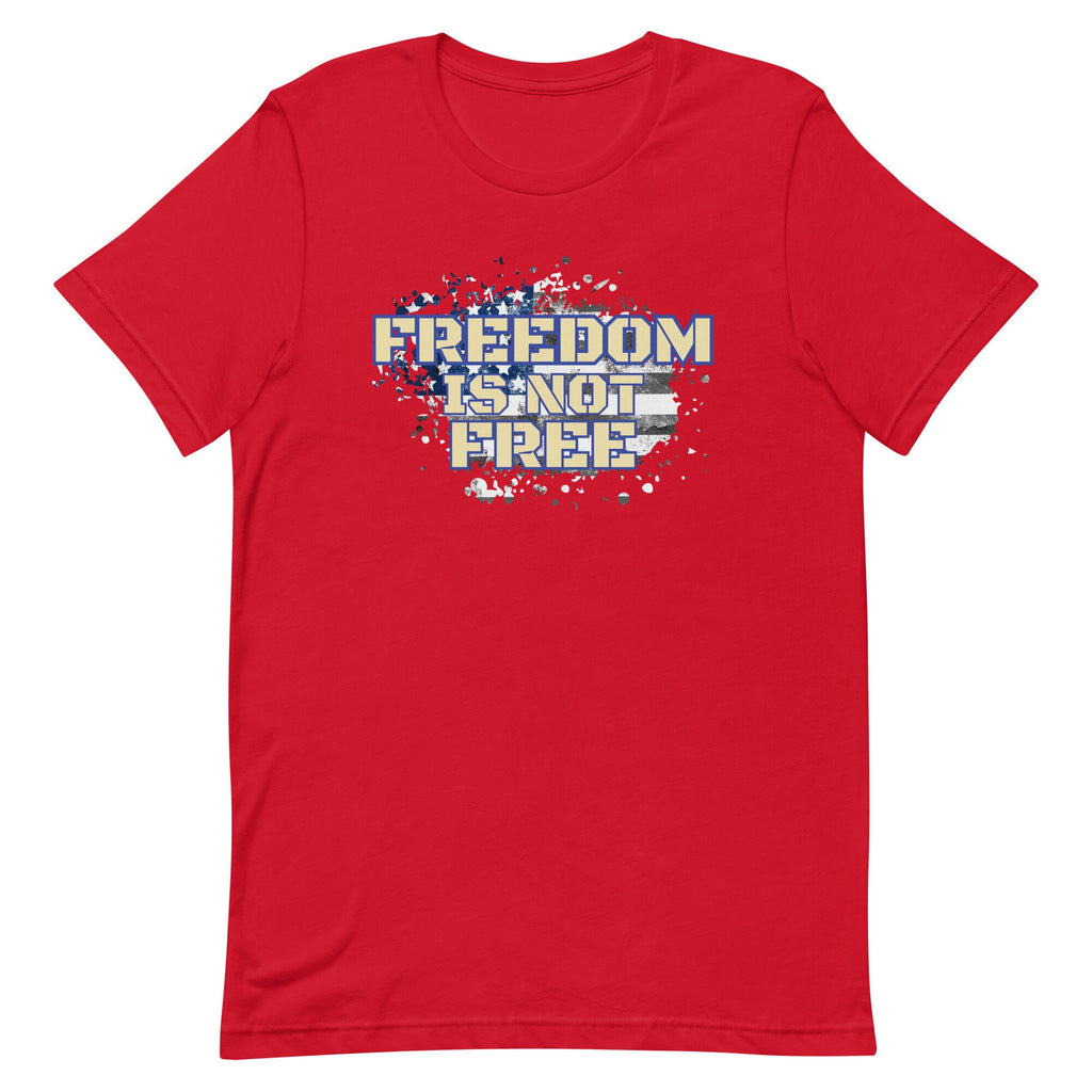 Freedom Isn't Free T-Shirt: Patriotic Unisex Tee