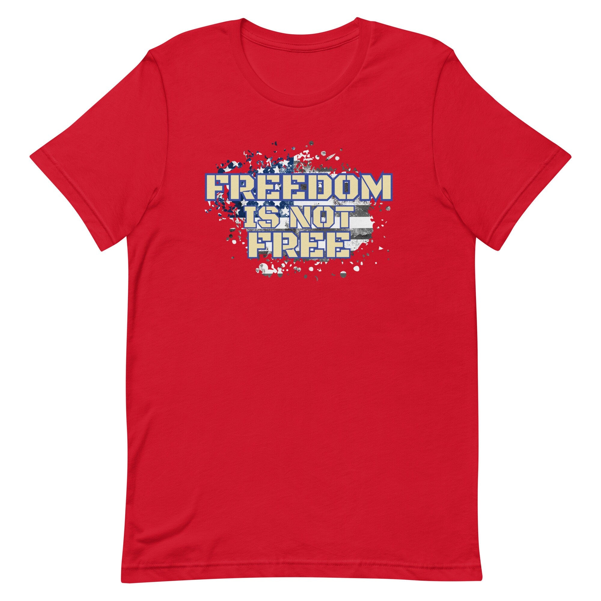 Freedom Isn't Free T-Shirt: Patriotic Unisex Tee