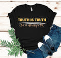 Truth Is Truth Graphic Tee - Conservative Christian Unisex T-Shirt