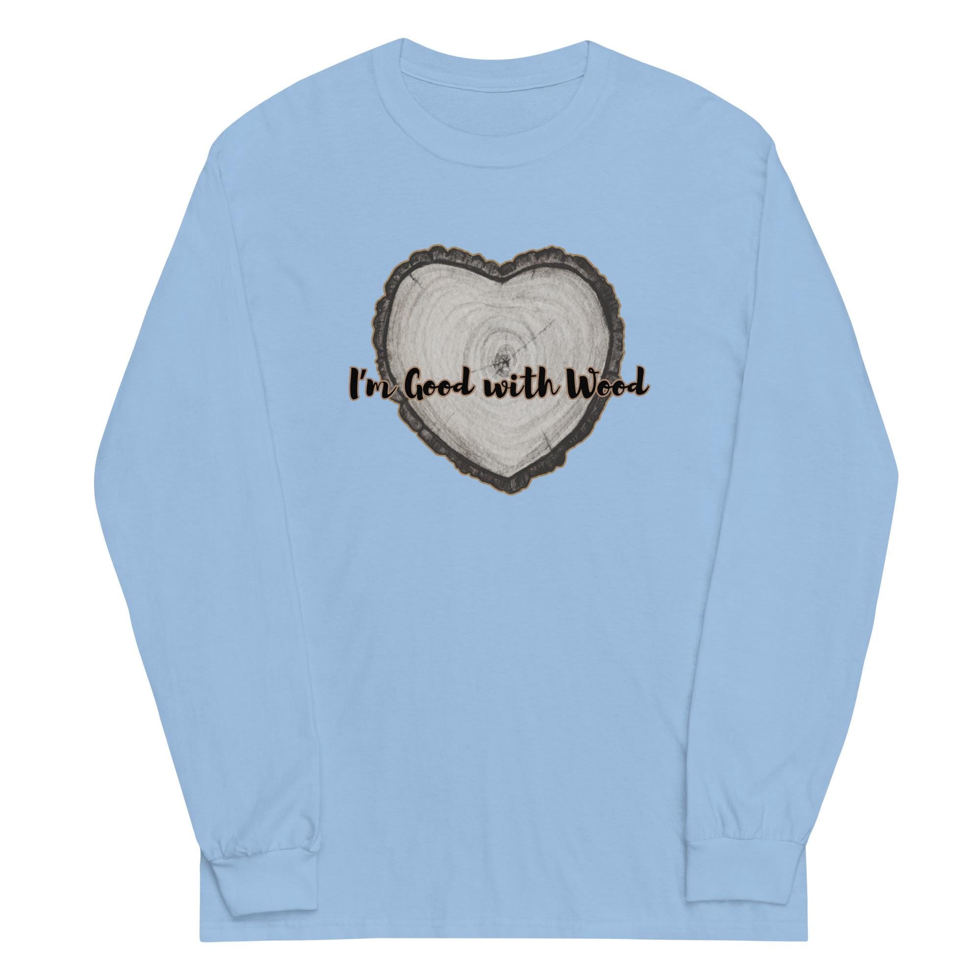 Good with Wood Long Sleeve Shirt - Carpenter Gift