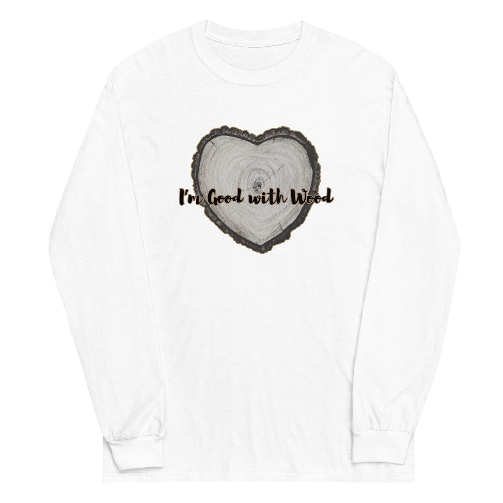 Good with Wood Long Sleeve Shirt - Carpenter Gift