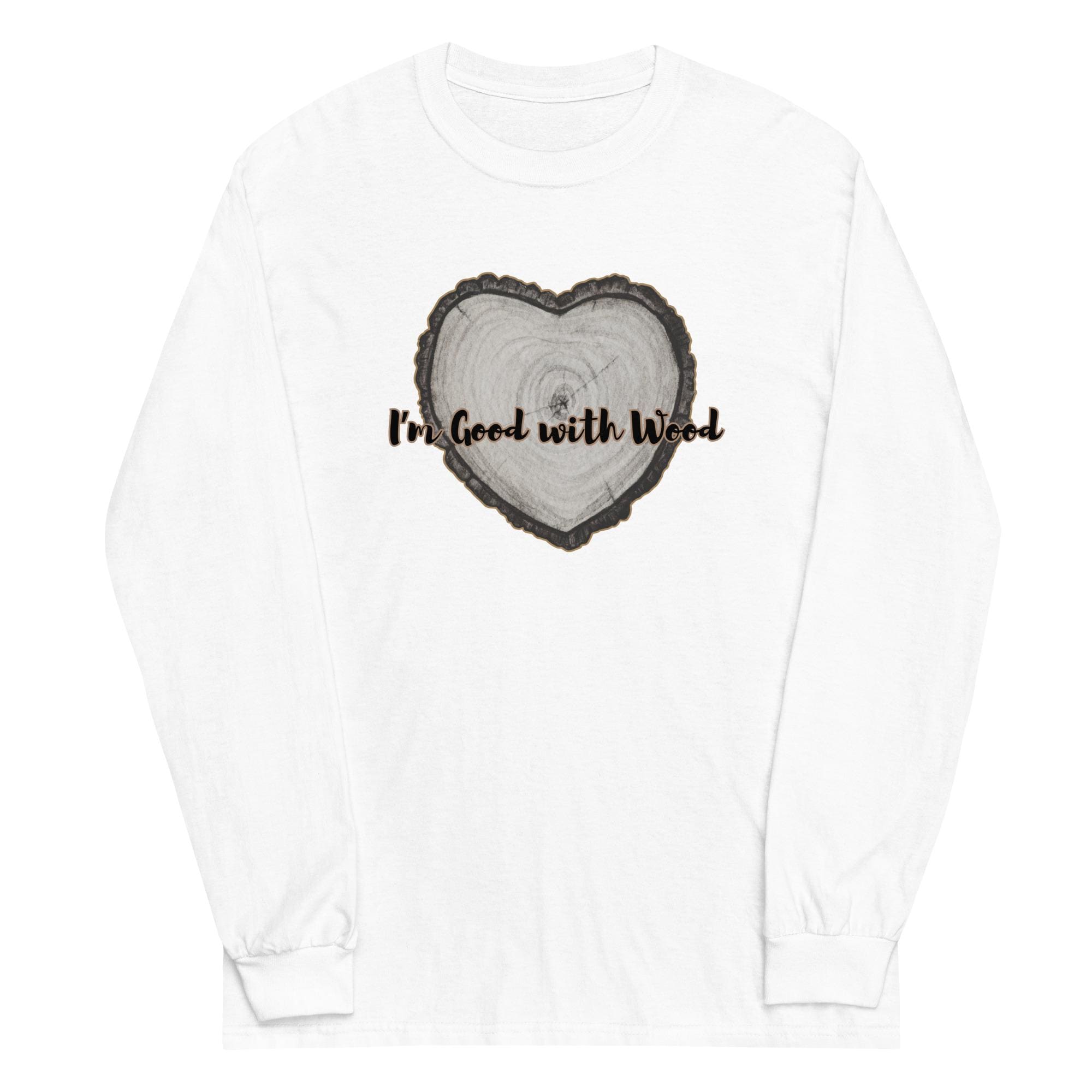 Good with Wood Long Sleeve Shirt - Carpenter Gift