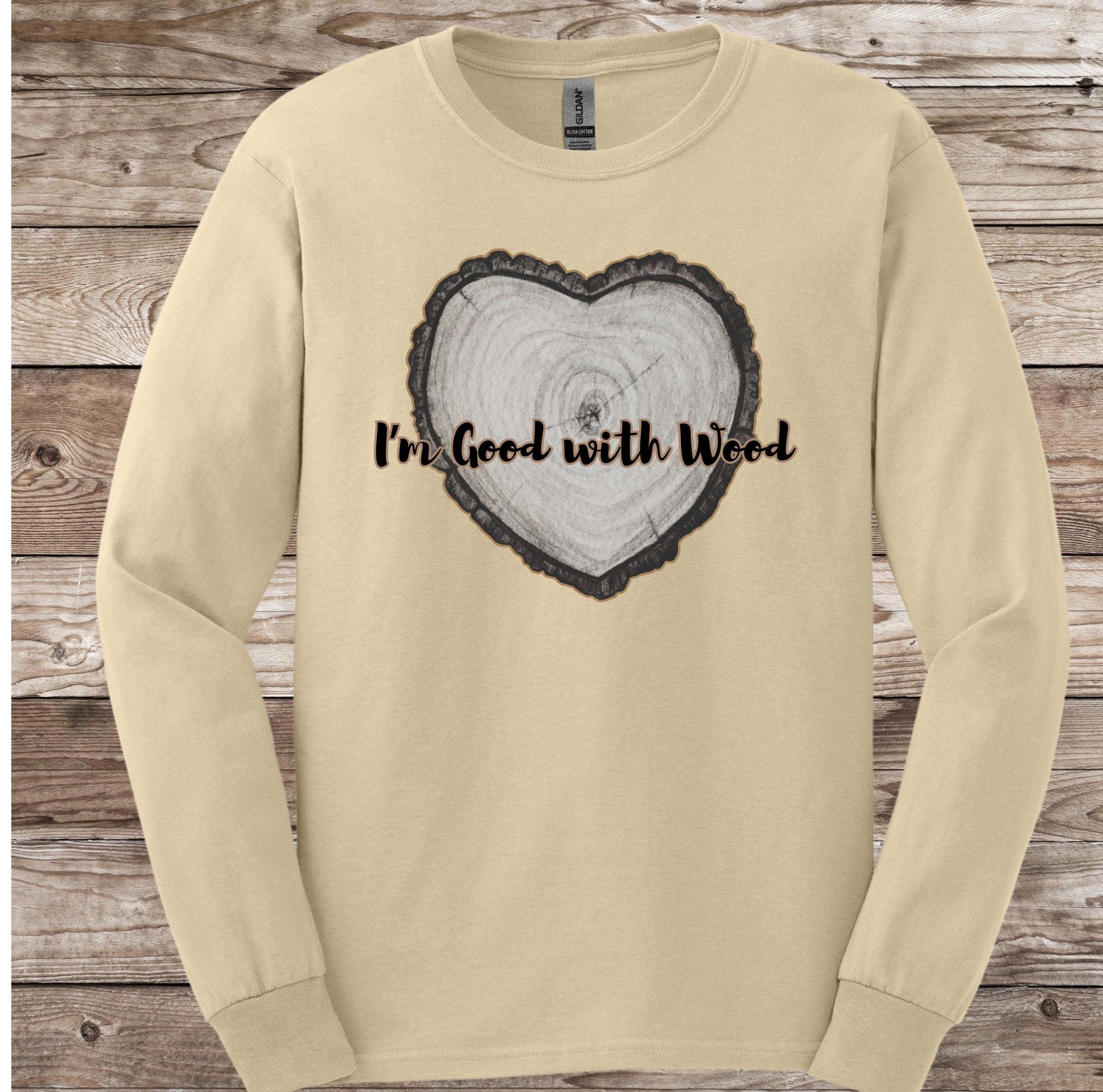 Good with Wood Long Sleeve Shirt - Carpenter Gift