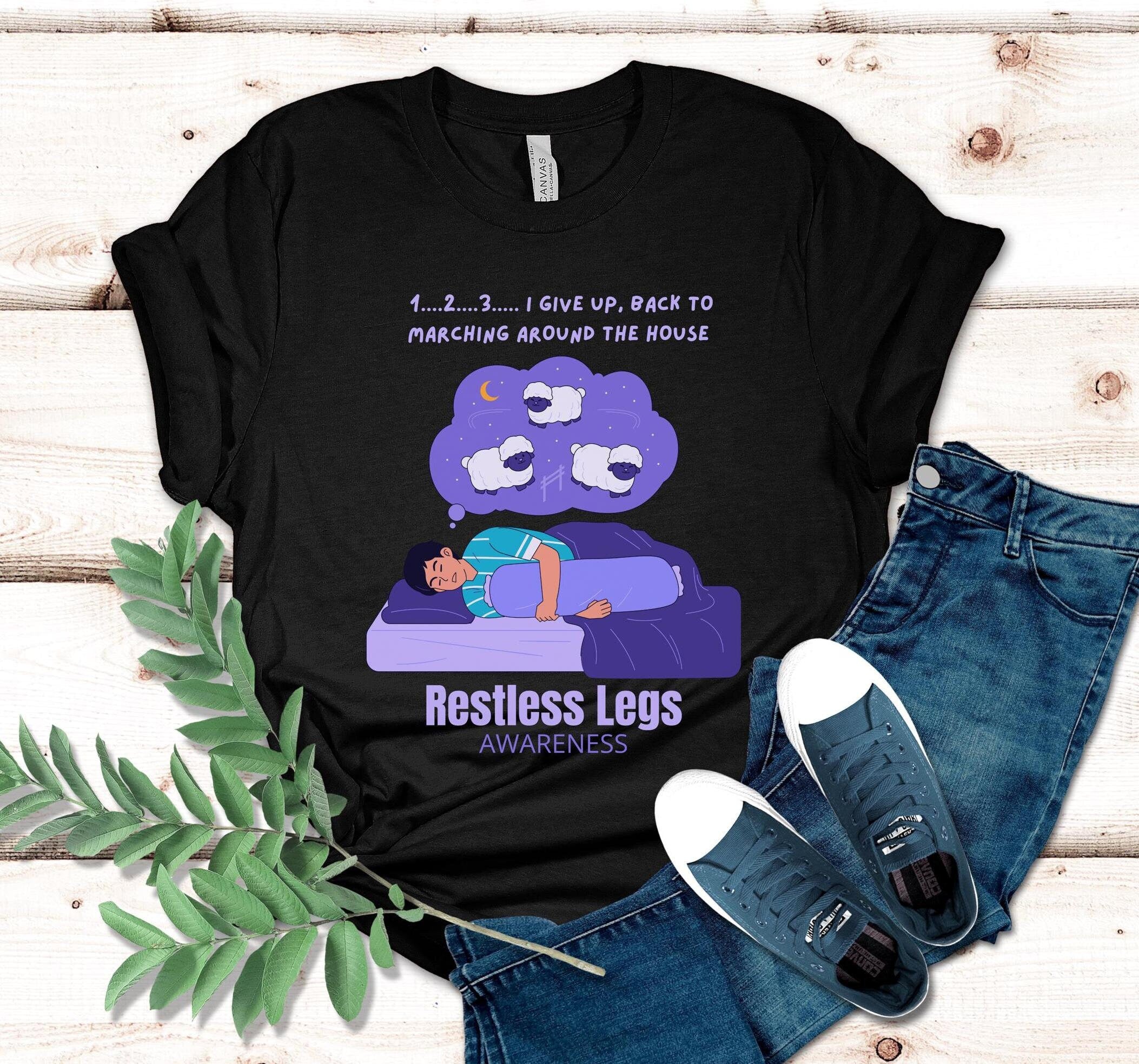 Funny Restless Legs Awareness T-Shirt: Unisex RLS Sufferer Gift
