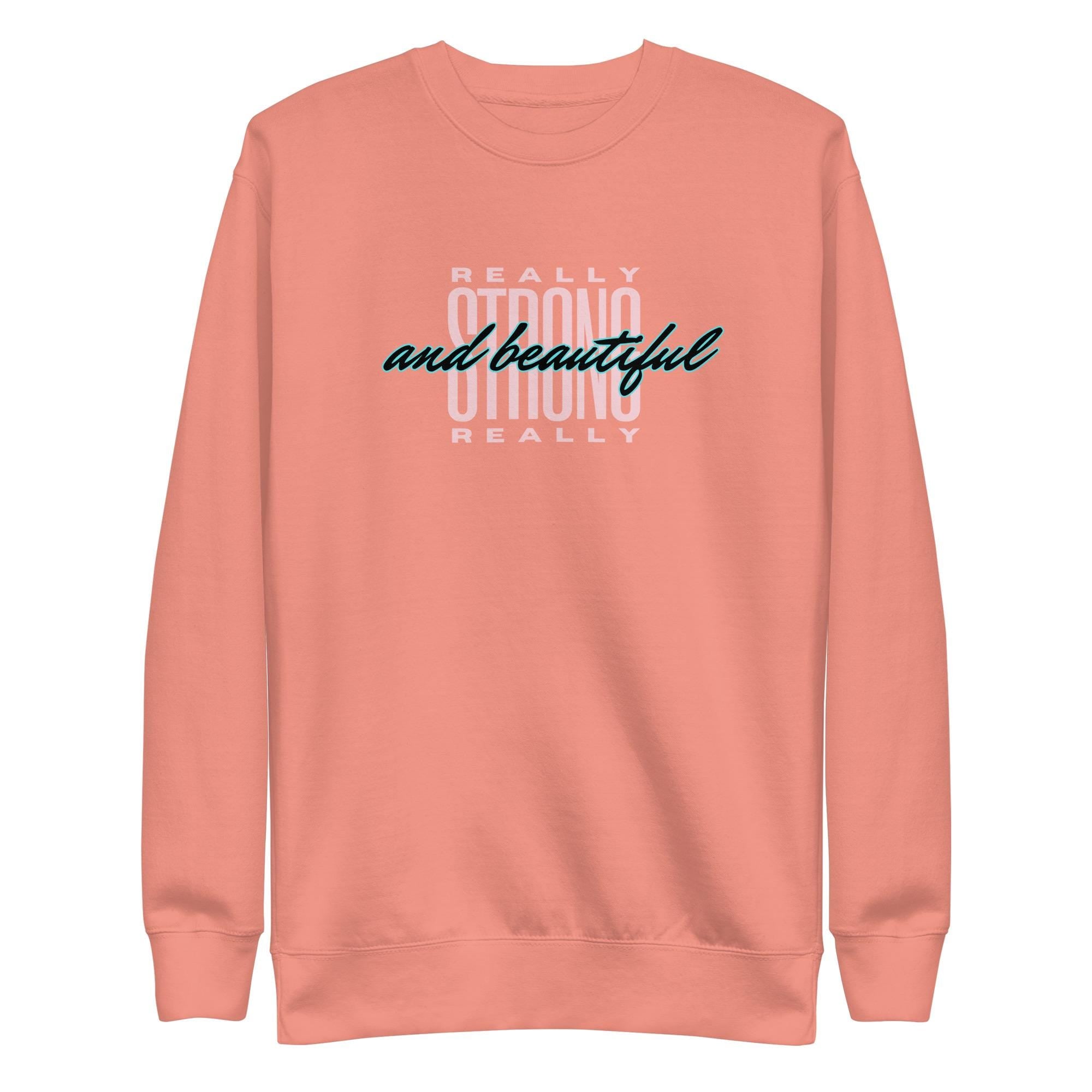 Strong Woman Sweatshirt, Strong and Beautiful Sweatshirt, Beautiful woman Premium Sweatshirt, gift for beautiful woman, gift for girlfriend
