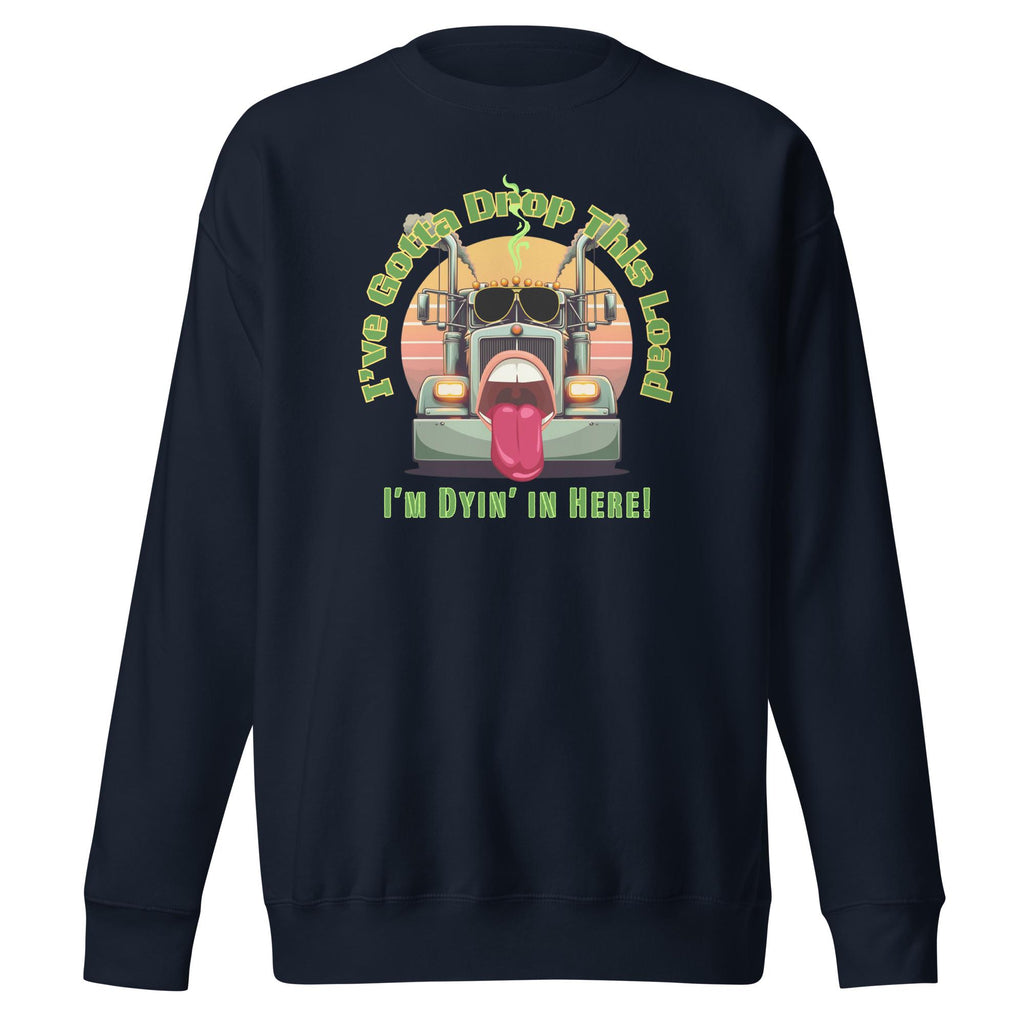 Funny Trucker Sweatshirt: "Drop This Load" Graphic hoodie