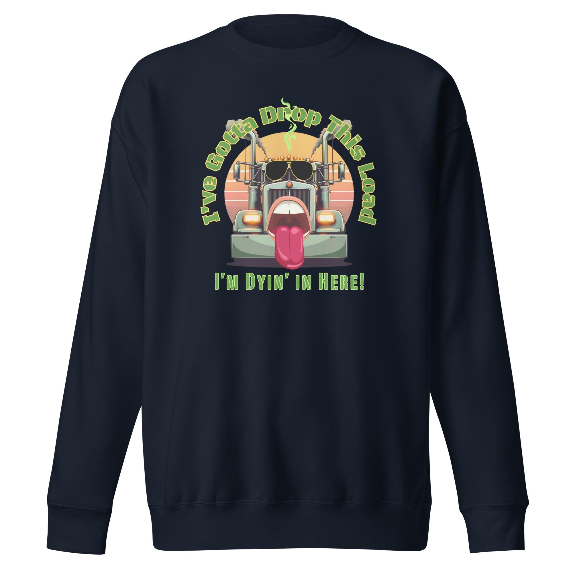Funny Trucker Sweatshirt: "Drop This Load" Graphic hoodie