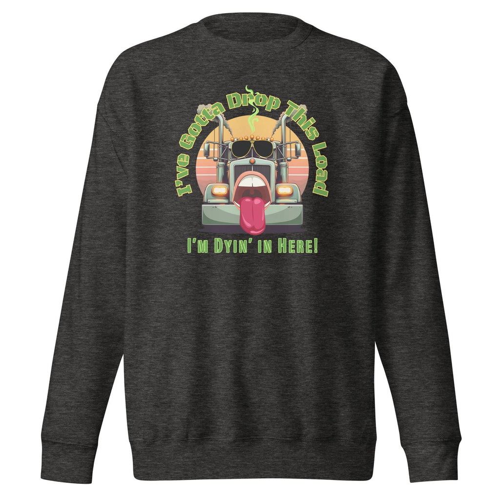 Funny Trucker Sweatshirt: "Drop This Load" Graphic hoodie