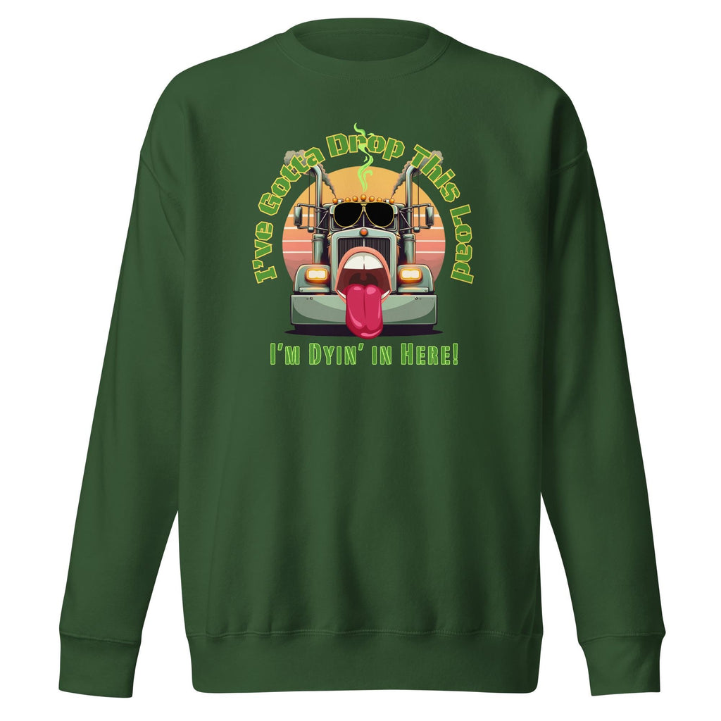 Funny Trucker Sweatshirt: "Drop This Load" Graphic hoodie
