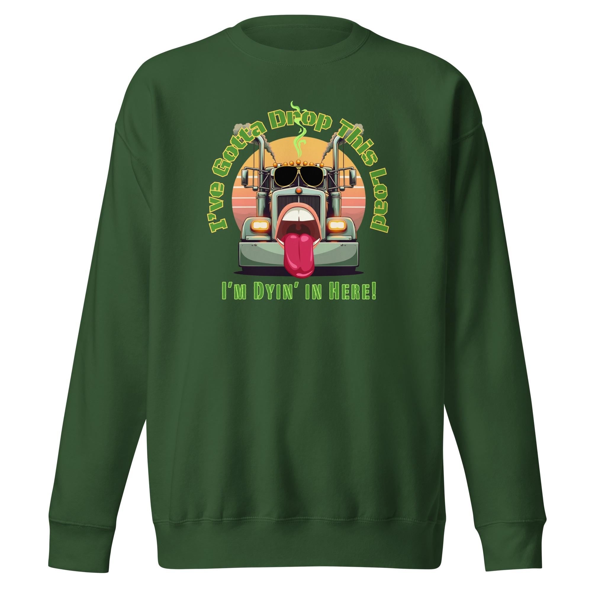 Funny Trucker Sweatshirt: "Drop This Load" Graphic hoodie