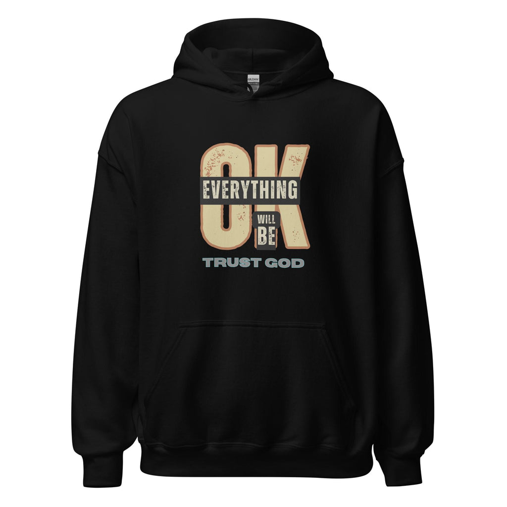 Christian Hoodie LDS sweater Everything will be OK hoodie Trust God Unisex pullover