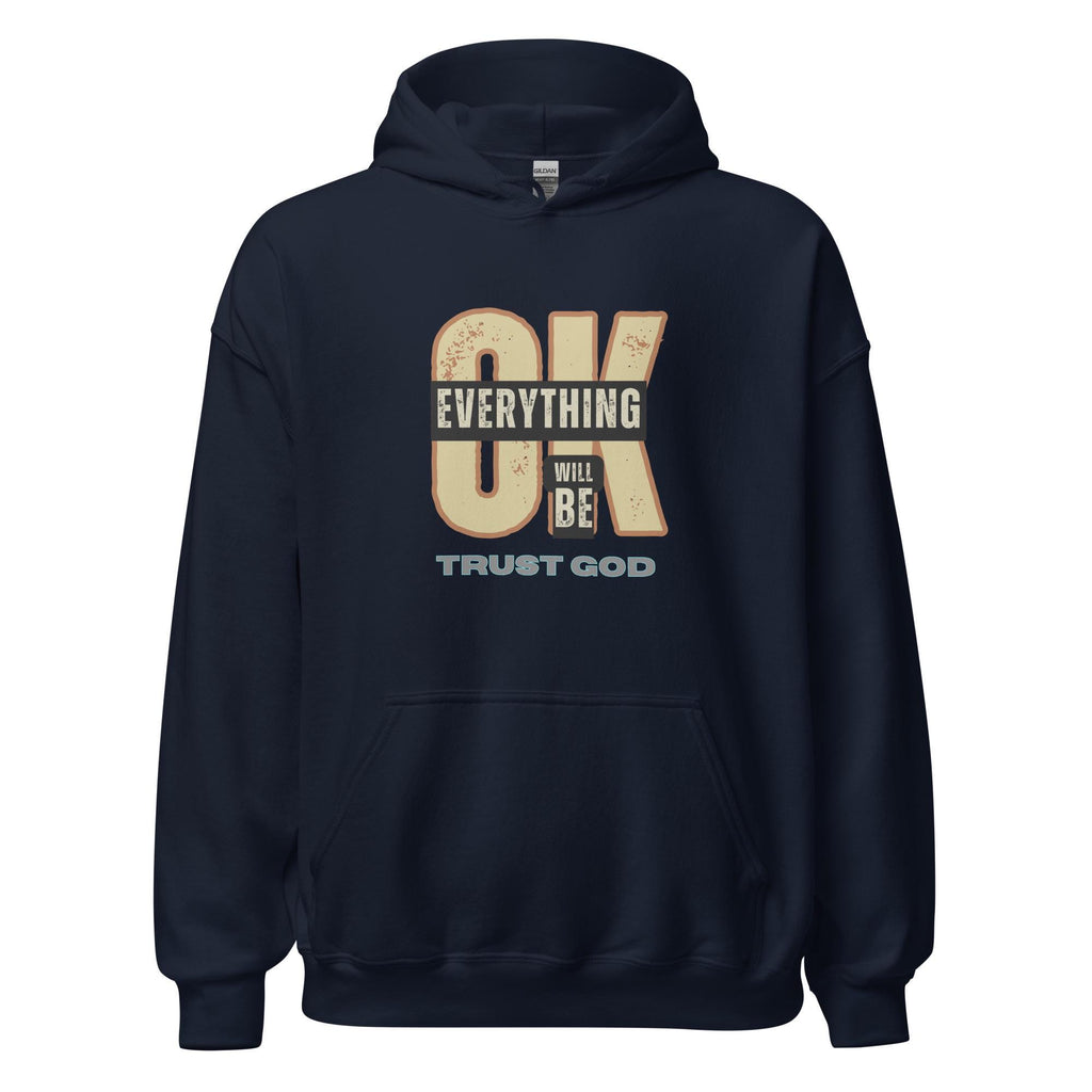 Christian Hoodie LDS sweater Everything will be OK hoodie Trust God Unisex pullover