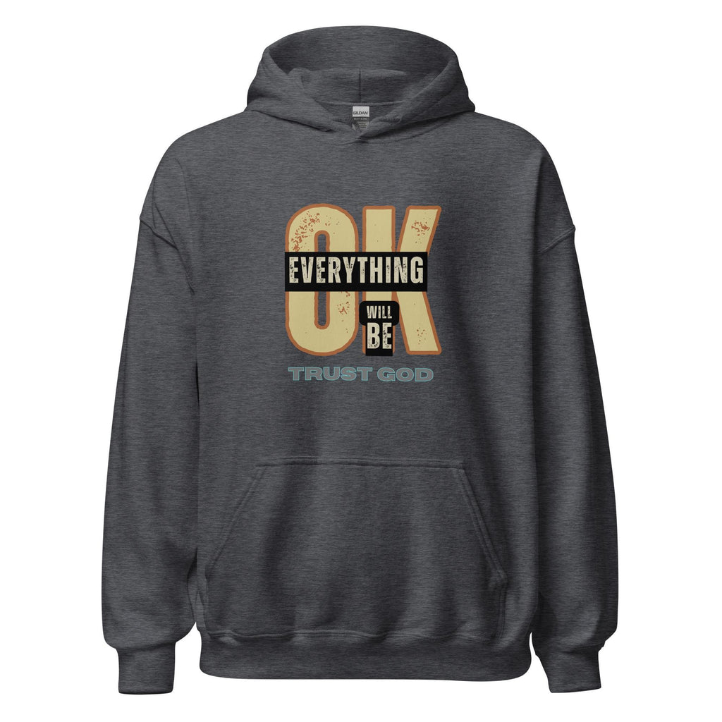 Christian Hoodie LDS sweater Everything will be OK hoodie Trust God Unisex pullover