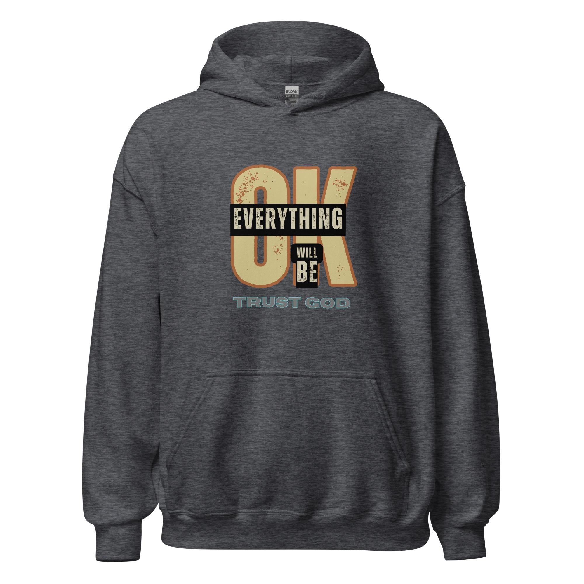 Christian Hoodie LDS sweater Everything will be OK hoodie Trust God Unisex pullover