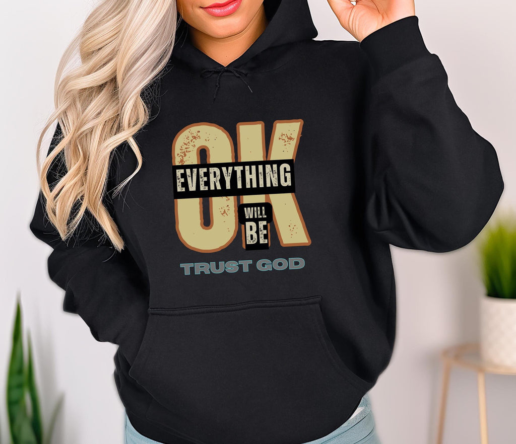 Christian Hoodie LDS sweater Everything will be OK hoodie Trust God Unisex pullover