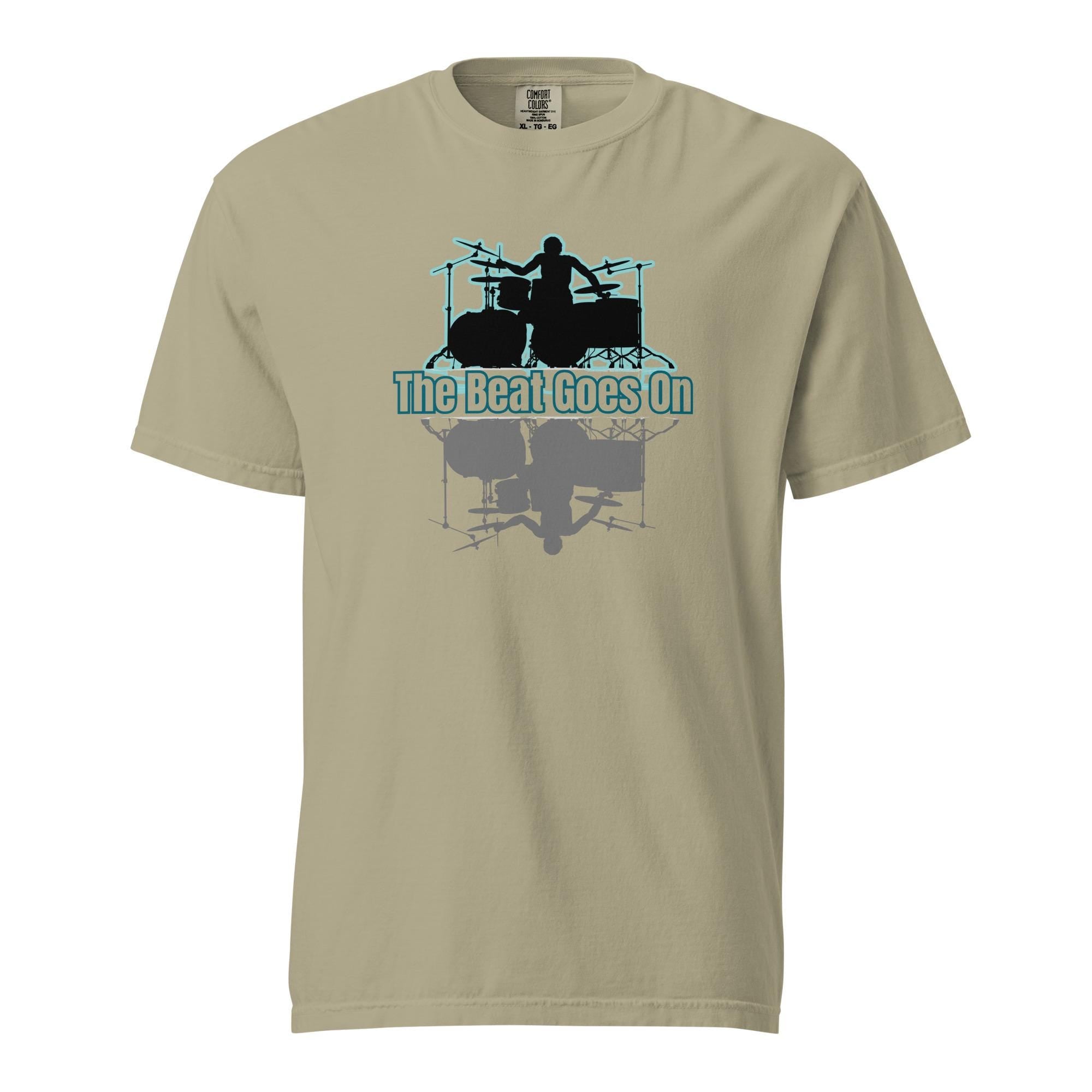 The Beat Goes On Drummer T-Shirt: Comfort Colors Rock Band Tee