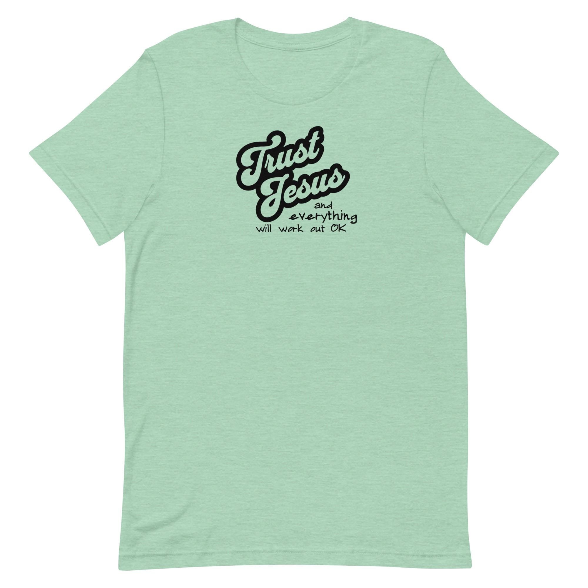 Trust Jesus T-Shirt: Unisex Christian Tee