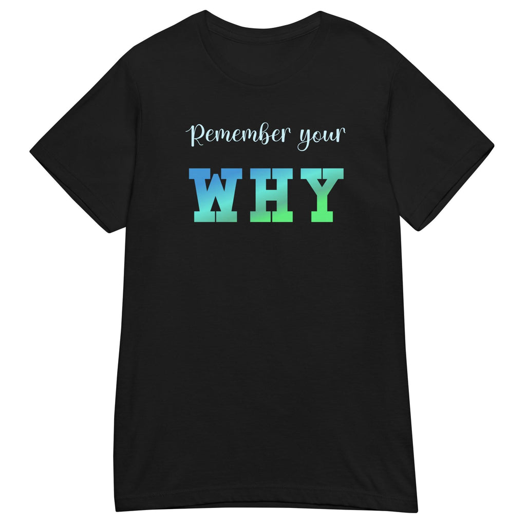 Motivational T-Shirt: Remember Your Why - Inspirational Fitness Tee