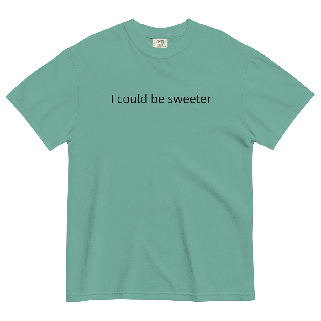 Comfort Colors "I Could Be Sweeter" T-Shirt: Funny Text Oversized Tee