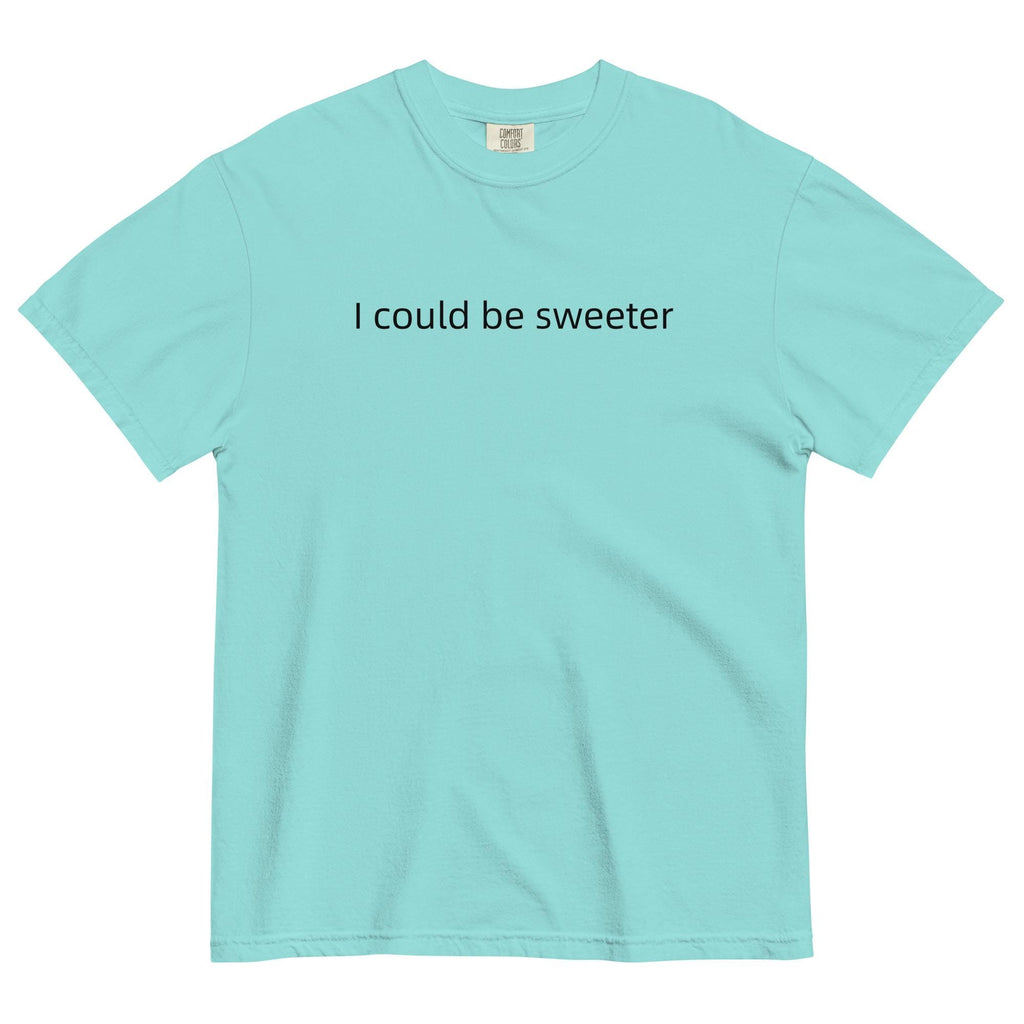 Comfort Colors "I Could Be Sweeter" T-Shirt: Funny Text Oversized Tee