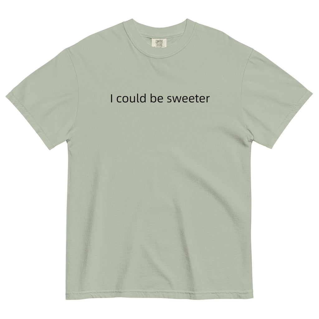Comfort Colors "I Could Be Sweeter" T-Shirt: Funny Text Oversized Tee