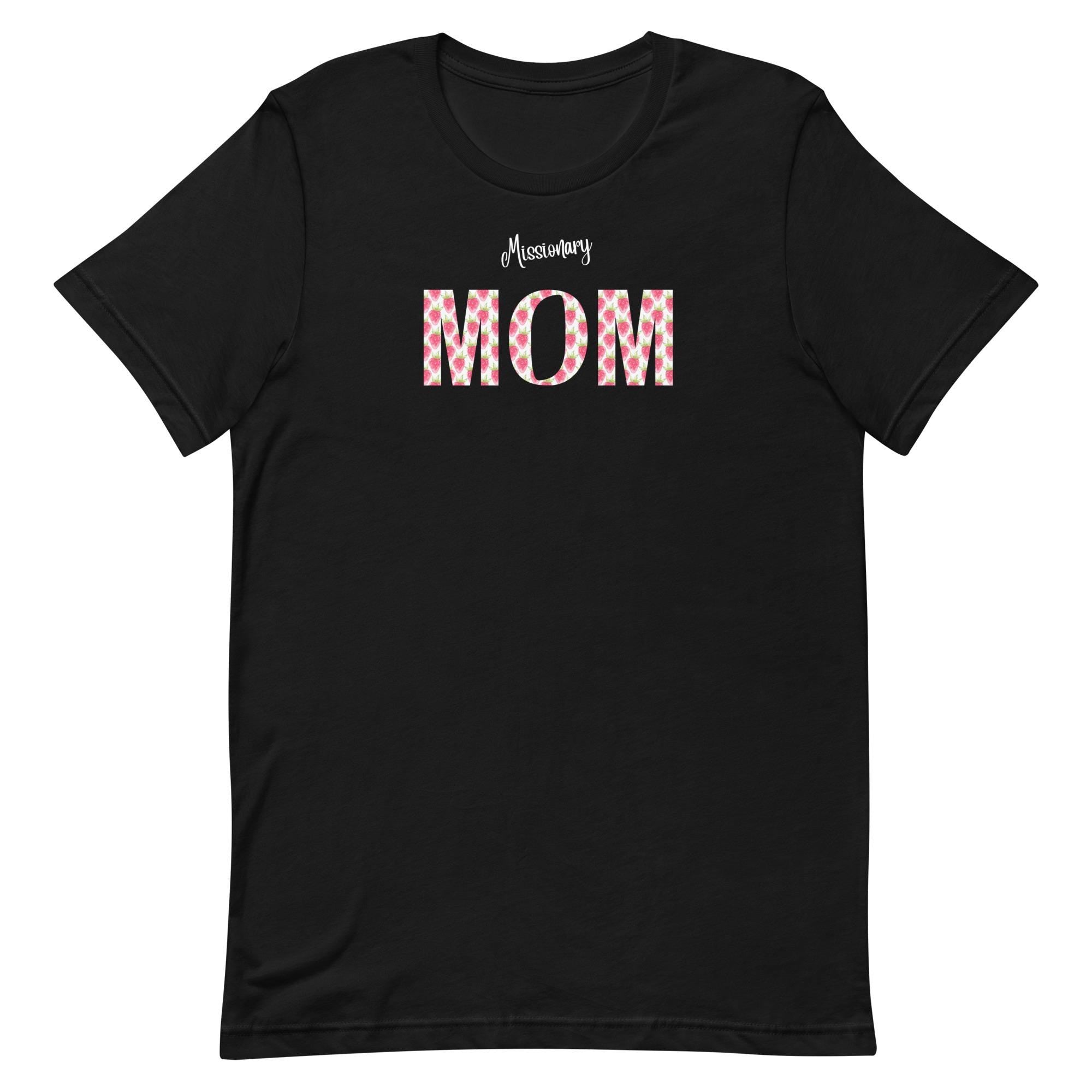 LDS shirts Missionary Mom, Missionary Mama, Missionary Nana Strawberry letters gift for LDS mother Unisex t-shirt