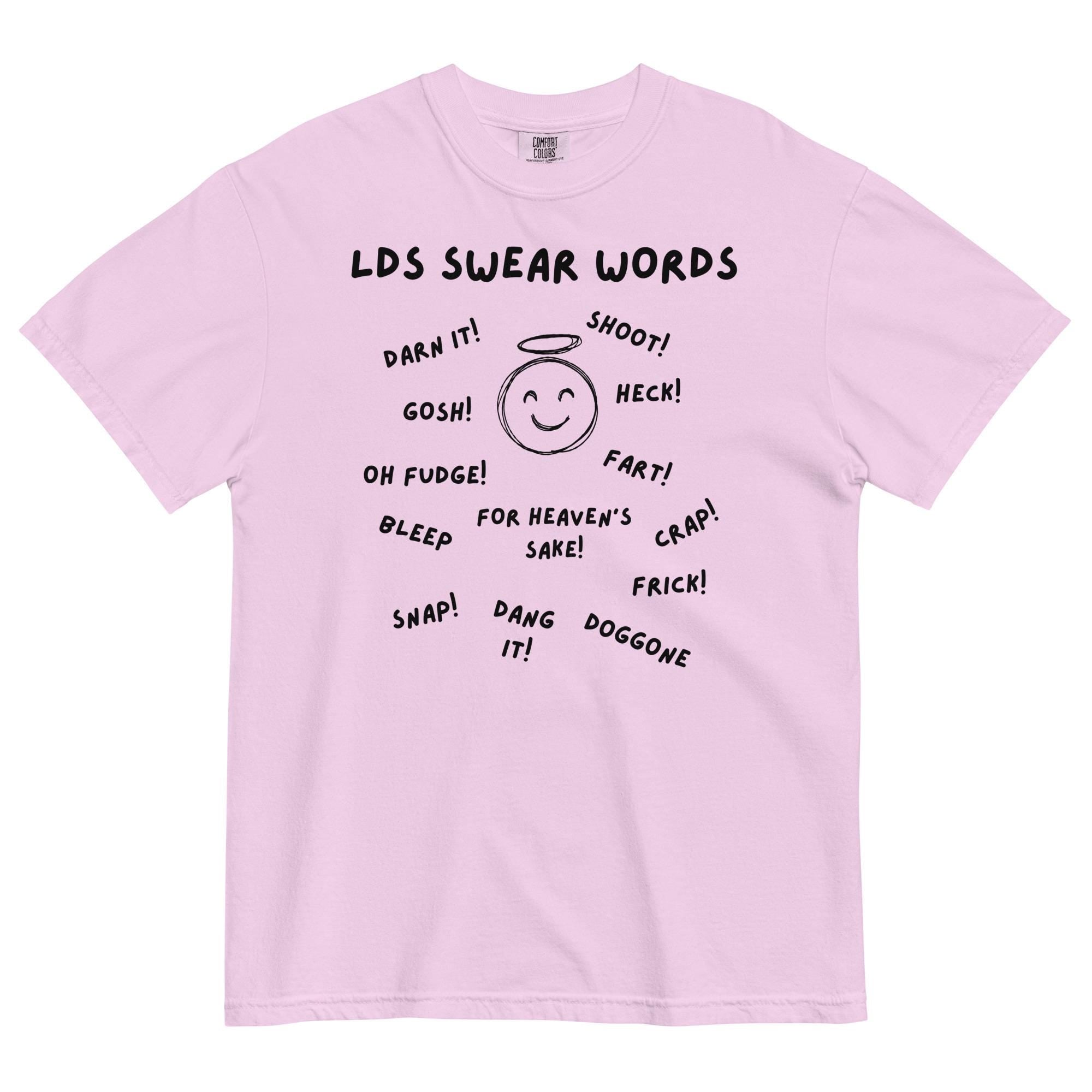 Funny LDS Swear Words T-Shirt: Comfort Colors Unisex Mormon Tee
