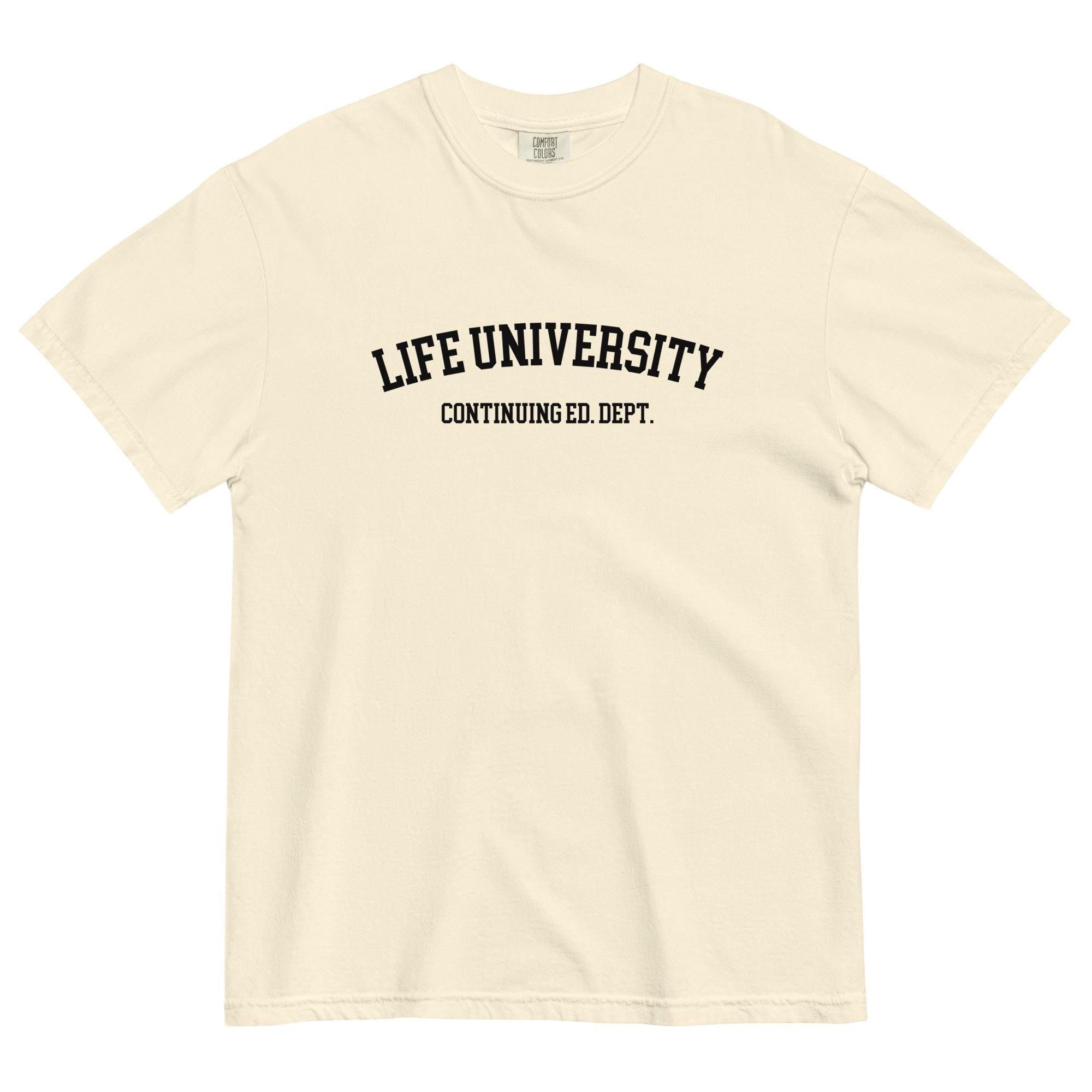Funny Education T-Shirt: Life University Comfort Colors Tee Continuing Education shirt University of Life cotton Unisex garment-dyed tee