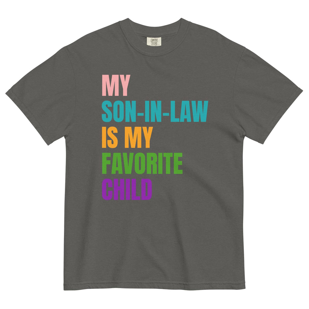 Funny Son-in-Law Shirt Favorite Child Comfort Colors T-Shirt gift for parent