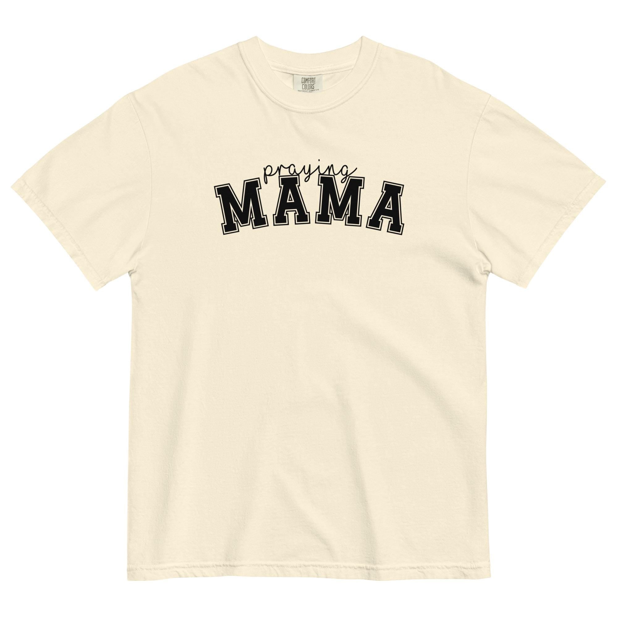 Praying Mama T-shirt - Comfort Colors Garment-Dyed Heavyweight Tee