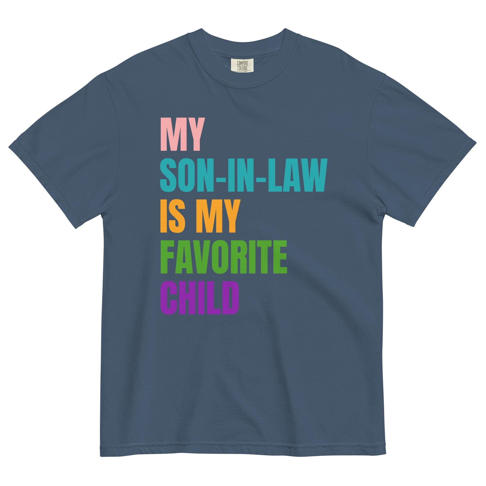 Funny Son-in-Law Shirt Favorite Child Comfort Colors T-Shirt gift for parent