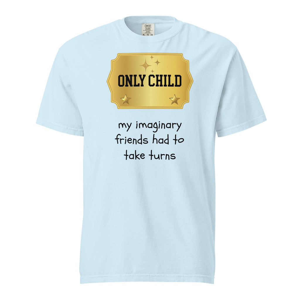 Funny Family shirts Only Child t-shirt Comfort Colors cotton Unisex tee