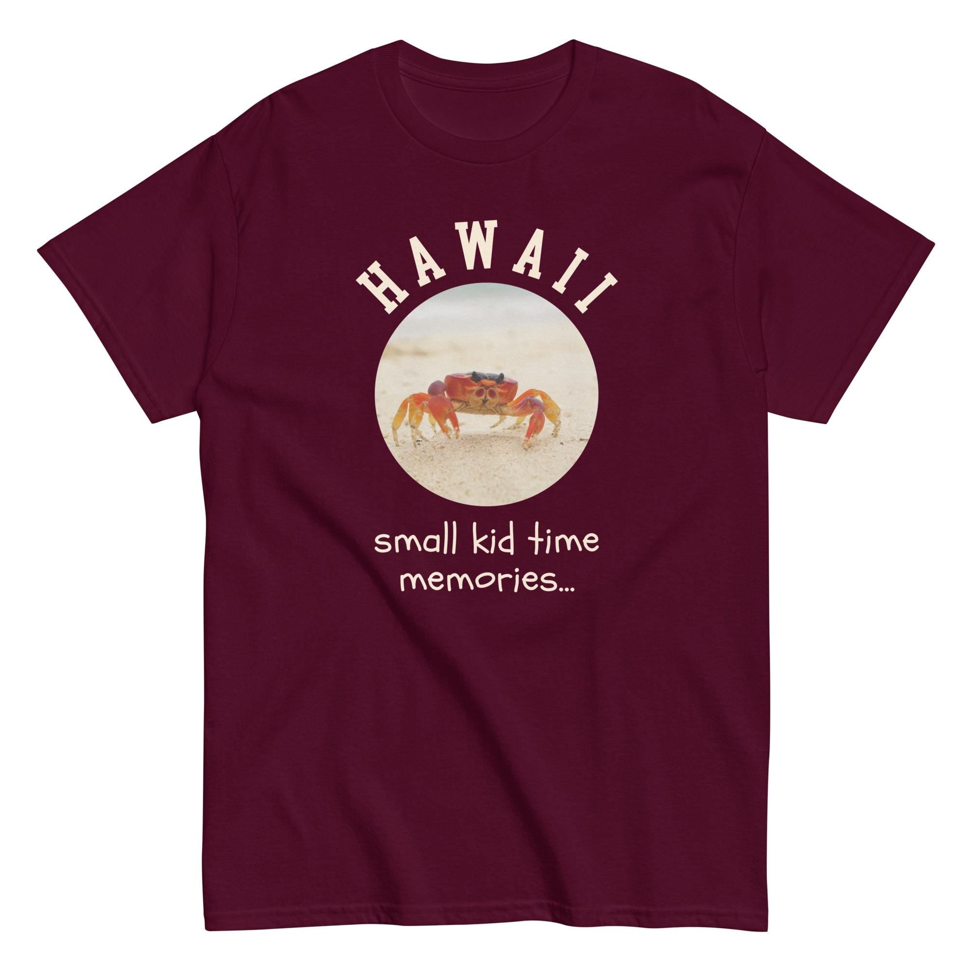 Hawaii Crab Shirt Small kid time memories crab t-shirt Unisex classic tee