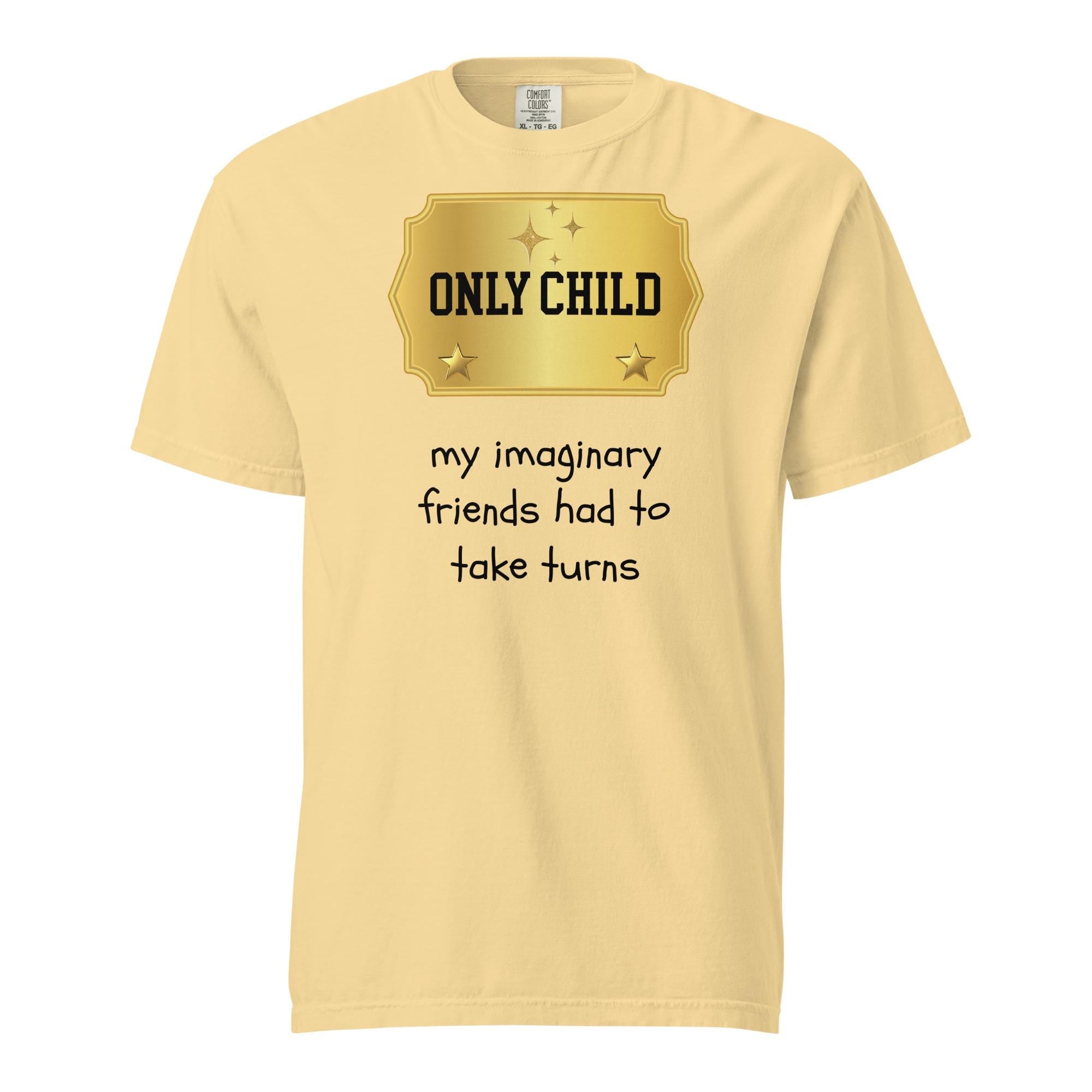 Funny Family shirts Only Child t-shirt Comfort Colors cotton Unisex tee