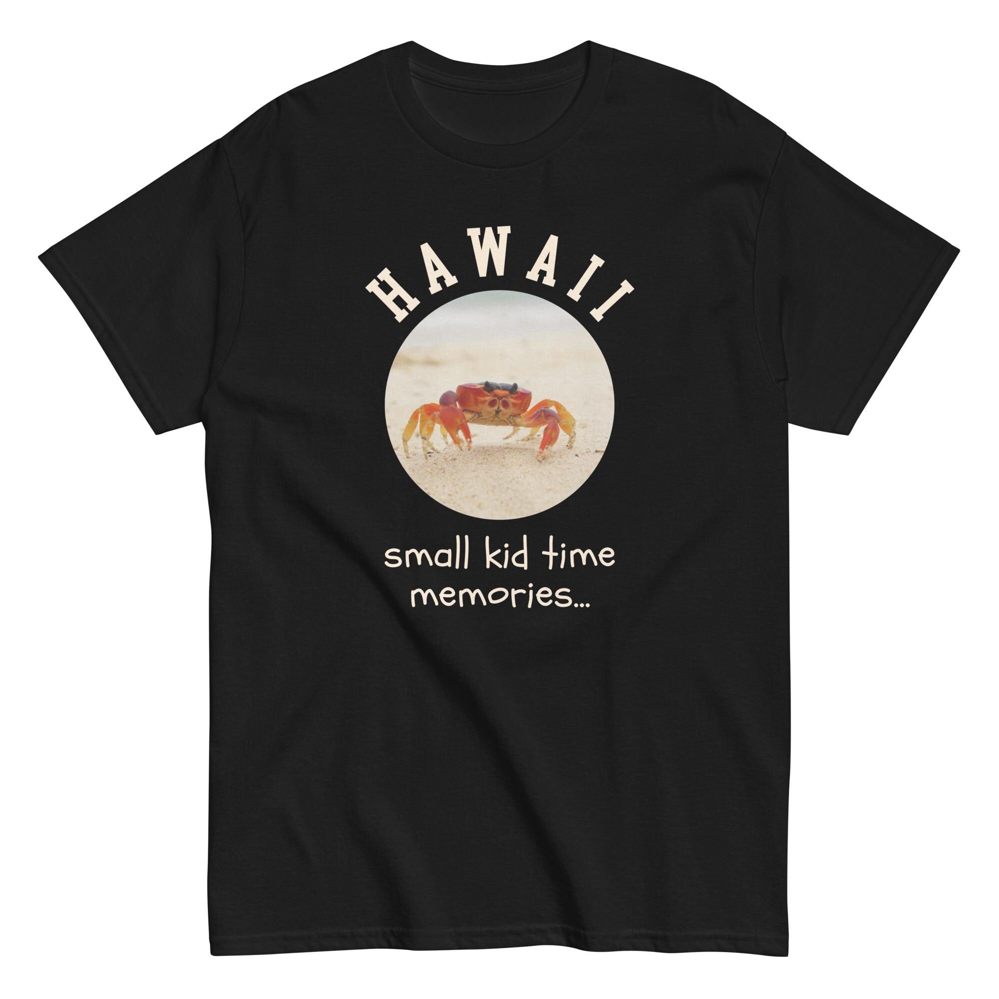 Hawaii Crab Shirt Small kid time memories crab t-shirt Unisex classic tee