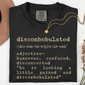 Discombobulated Shirt, funny definition t-shirt Comfort Colors funny tees Unisex gift for English teacher gift for writer